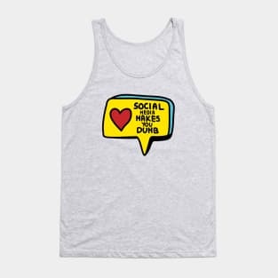 Social media makes you dumb Tank Top